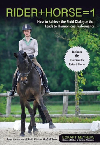 Rider + Horse = 1: How to Achieve the Fluid Dialogue that Leads to Harmonious Performance book cover by Hannes Muller