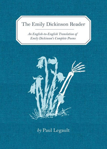 The Emily Dickinson Reader: An English-to-English Translation of Emily Dickinson's Complete Poems book cover by Paul Legault
