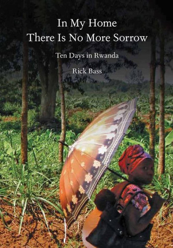 In My Home There Is No More Sorrow book cover by Rick Bass