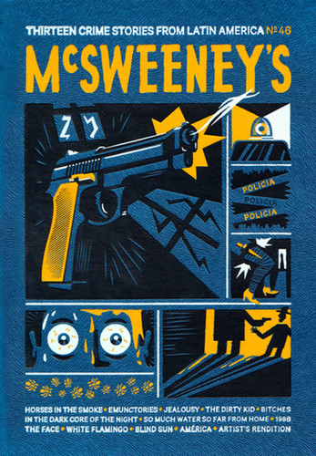 McSweeney's Issue 46 (McSweeney's Quarterly Concern): Latin American Crime Fiction book cover by 