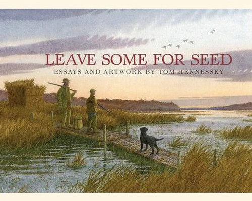 Leave Some for Seed: Essays and Art by Tom Hennessey book cover by Tom Hennessey