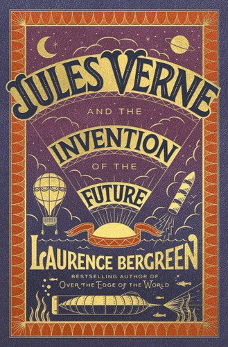 Jules Verne and the Invention of the Future book cover by Laurence Bergreen