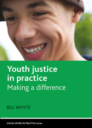 Youth justice in practice: Making a difference (Social Work in Practice) book cover by Bill Whyte