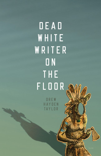 Dead White Writer on the Floor book cover by Drew Hayden Taylor