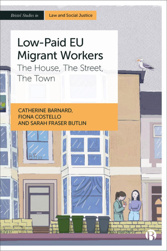 Low-Paid EU Migrant Workers: The House, The Street, The Town (Bristol Studies in Law and Social Justice) book cover by Catherine Barnard, Fiona  Costello, Sarah  Fraser Butlin