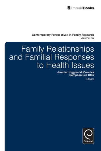 Family Relationships and Familial Responses to Health Issues (Contemporary Perspectives in Family Research #8, Part A) book cover by 