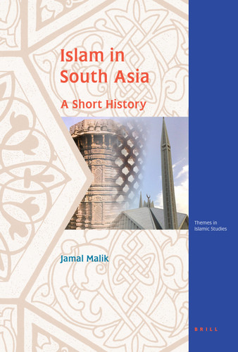 Islam in South Asia: A Short History [9789004168596]