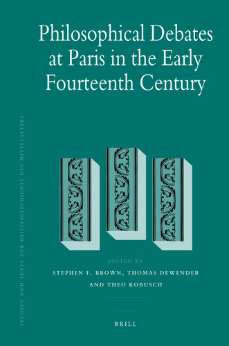 Philosophical Debates at Paris in the Early Fourteenth Century [9789004175662]