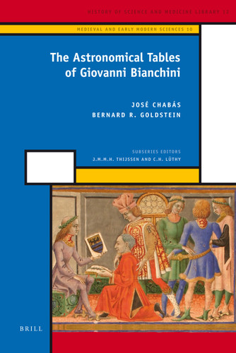 The Astronomical Tables of Giovanni Bianchini [9789004176157]