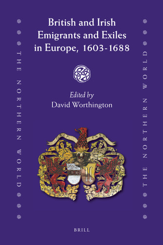 British and Irish Emigrants and Exiles in Europe, 1603-1688 [9789004180086]
