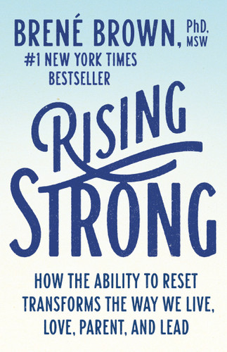 Rising Strong: How the Ability to Reset Transforms the Way We Live, Love, Parent, and Lead book cover by Brené Brown