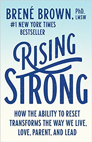 Rising Strong: How the Ability to Reset Transforms the Way We Live, Love, Parent, and Lead Cover