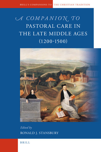 A Companion to Pastoral Care in the Late Middle Ages (1200-1500) [9789004183537]