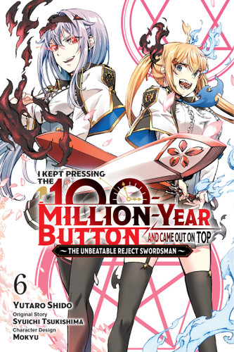 I Kept Pressing the 100-Million-Year Button and Came Out on Top, Vol. 6 (manga) (I Kept Pressing the 100-Million-Year Button and Came Out on Top (manga) #6) book cover by Syuichi Tsukishima