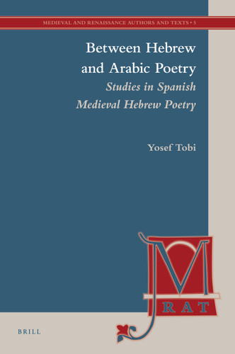 Between Hebrew and Arabic Poetry: Studies in Spanish Medieval Hebrew Poetry [9789004184992]