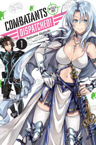 Combatants Will Be Dispatched!, Vol. 1 (light novel) (Combatants Will Be Dispatched! (light novel) #1) book cover by Natsume Akatsuki