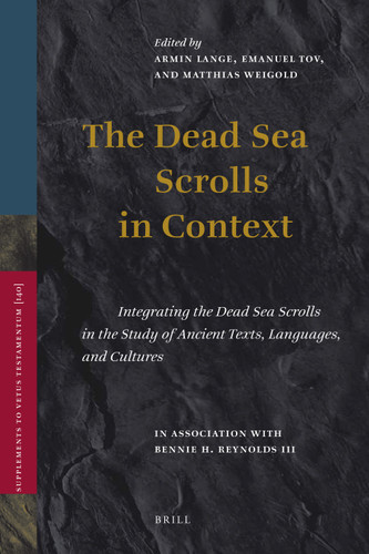 The Dead Sea Scrolls in Context (2 Vols.): Integrating the Dead Sea Scrolls in the Study of Ancient Texts, Languages, and Cultures [9789004189034]