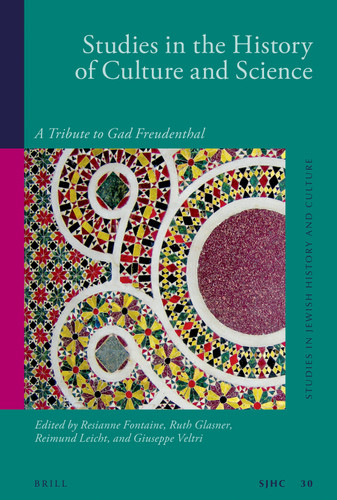 Studies in the History of Culture and Science: A Tribute to Gad Freudenthal [9789004191235]