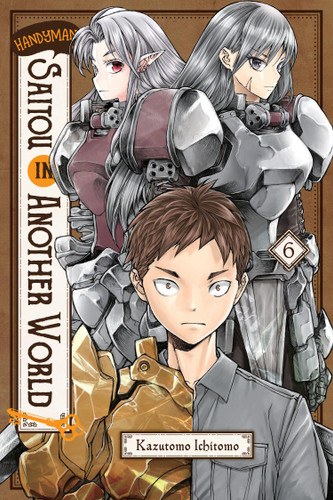 Handyman Saitou in Another World, Vol. 6 (Handyman Saitou in Another World #6) book cover by Ichitomo Kazutomo