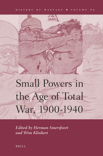 Small Powers in the Age of Total War, 1900-1940 [9789004203211]