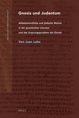 Gnosis und Judentum: Alttestamentliche und jüdische Motive in der gnostischen Literatur und das Ursprungsproblem der Gnosis [9789004206182]