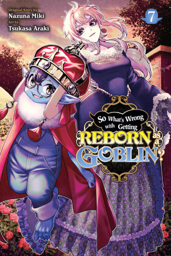 So What's Wrong with Getting Reborn as a Goblin?, Vol. 7 (So What's Wrong with Getting Reborn as a #7) book cover by Nazuna Miki