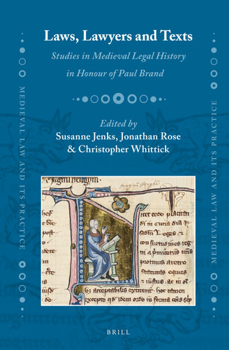 Laws, Lawyers and Texts: Studies in Medieval Legal History in Honour of Paul Brand [9789004212480]