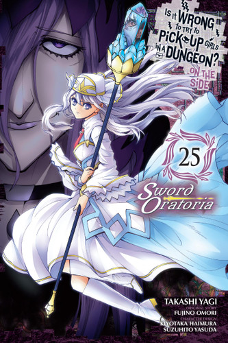 Is It Wrong to Try to Pick Up Girls in a Dungeon? On the Side: Sword Oratoria, Vol. 25 (manga) (Is It Wrong to Try to Pick Up Girls in a Dungeon? On the Side: Sword Oratoria (manga) #25) book cover by Fujino Omori