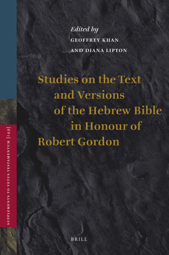 Studies on the Text and Versions of the Hebrew Bible in Honour of Robert Gordon [9789004217300]