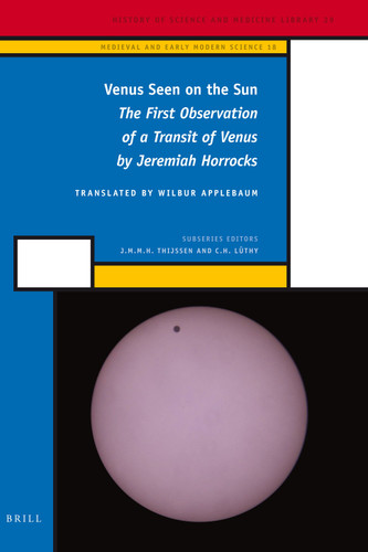 Venus Seen on the Sun: The First Observation of a Transit of Venus by Jeremiah Horrocks [9789004221932]