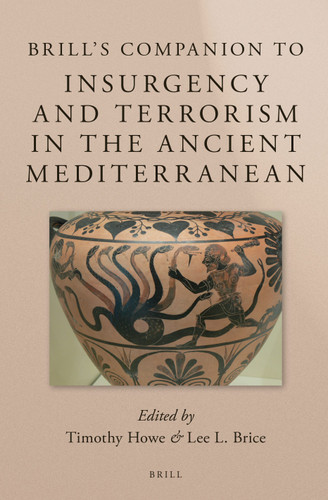 Brill's Companion to Insurgency and Terrorism in the Ancient Mediterranean [9789004222359]
