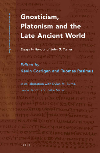 Gnosticism, Platonism and the Late Ancient World: Essays in Honour of John D. Turner [9789004223837]