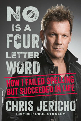 No Is a Four-Letter Word: How I Failed Spelling but Succeeded in Life book cover by Chris Jericho
