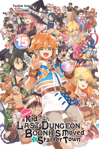 Suppose a Kid from the Last Dungeon Boonies Moved to a Starter Town, Vol. 15 (light novel) (Suppose a Kid from the Last Dungeon Boonies Moved to a Starter Town (light novel) #15) book cover by Toshio Satou