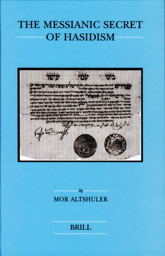 The Messianic Secret of Hasidism [9789004153561]