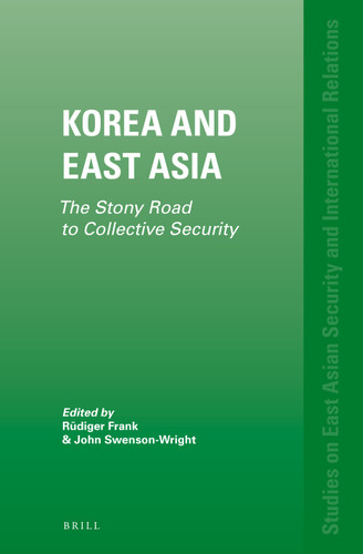 Korea and East Asia: The Stony Road to Collective Security [9789004229105]