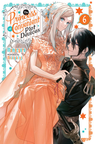 The Princess of Convenient Plot Devices, Vol. 6 (light novel) (The Princess of Convenient Plot Devices (light novel) #6) book cover by Mamecyoro