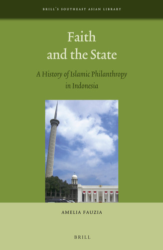 Faith and the State: A History of Islamic Philanthropy in Indonesia [9789004233973]