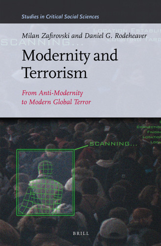 Modernity and Terrorism: From Anti-Modernity to Modern Global Terror [9789004242876]