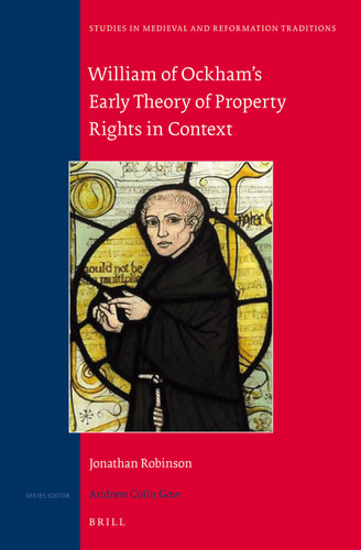 William of Ockham's Early Theory of Property Rights in Context [9789004243460]