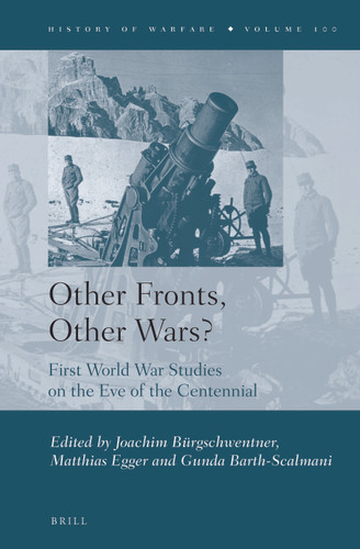 Other Fronts, Other Wars?: First World War Studies on the Eve of the Centennial [9789004243651]