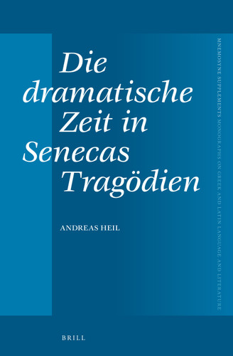 Die dramatische Zeit in Senecas Tragödien [9789004244535]