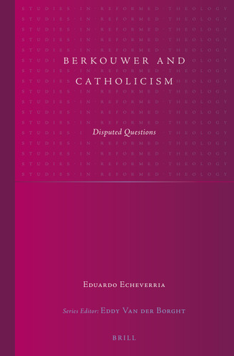 Berkouwer and Catholicism: Disputed Questions [9789004245587]