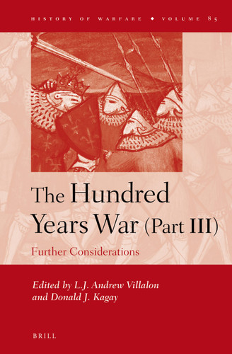 The Hundred Years War (Part III): Further Considerations [9789004245648]