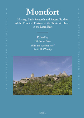 Montfort: History, Early Research and Recent Studies of the Principal Fortress of the Teutonic Order [9789004250468]