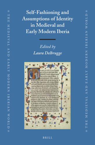 Self-Fashioning and Assumptions of Identity in Medieval and Early Modern Iberia [9789004250482]