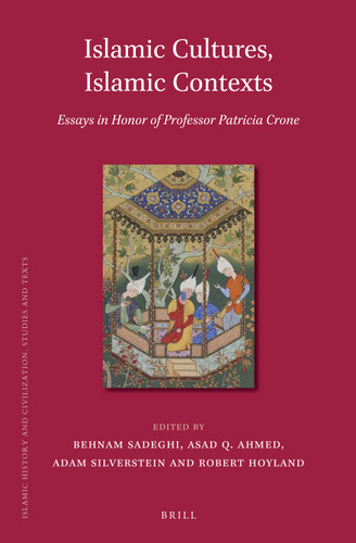 Islamic Cultures, Islamic Contexts: Essays in Honor of Professor Patricia Crone [9789004252011]