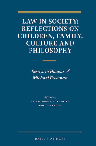 Law in Society: Reflections on Children, Family, Culture and Philosophy: Essays in Honour of Michael Freeman [9789004261488]