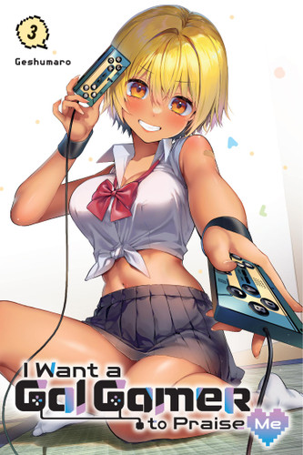I Want a Gal Gamer to Praise Me, Vol. 3 (I Want a Gal Gamer to Praise Me #3) book cover by Geshumaro