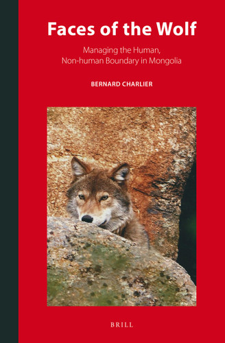 Faces of the Wolf: Managing the Human, Non-human Boundary in Mongolia [9789004271128]